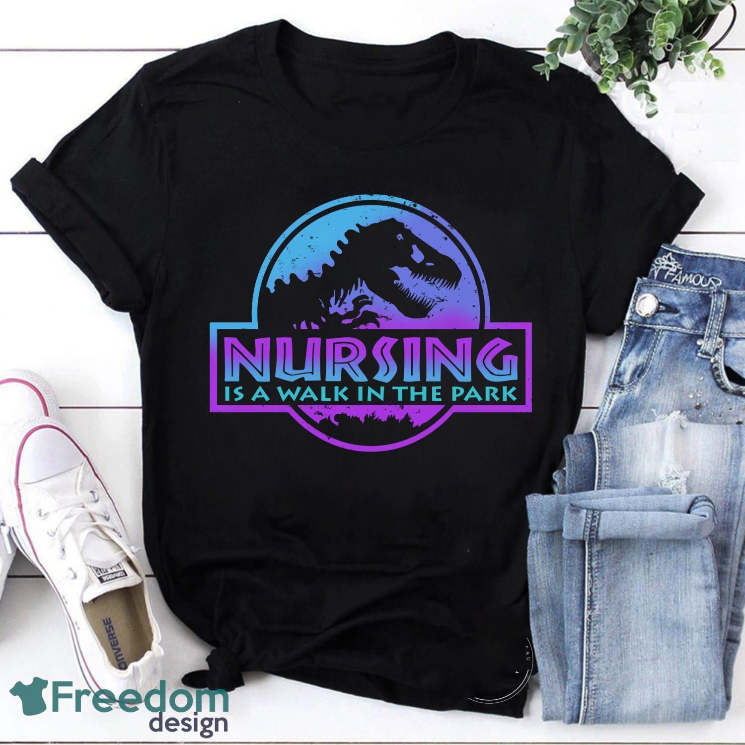 Nursing Is A Walk In The Park Vintage T-Shirt Nurse Shirt For Nurse Shirt Love Nurse Shirt Dinosaur Nurse Shirt Product Photo 1