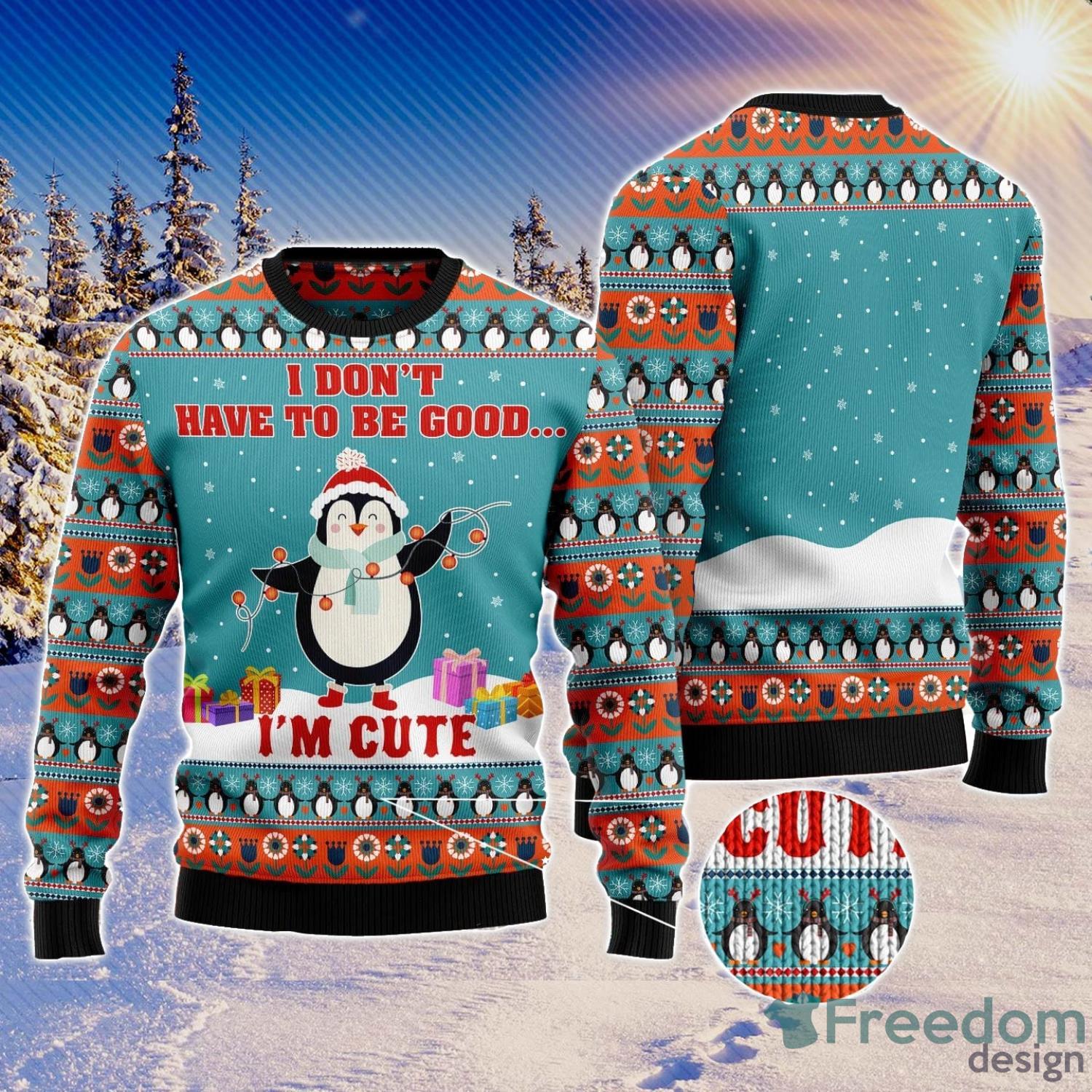 Penguins I Don't Have To Be Good I'm Cute All Over Printed 3D Ugly Christmas Sweater Christmas Gift For Men And Women Product Photo 1