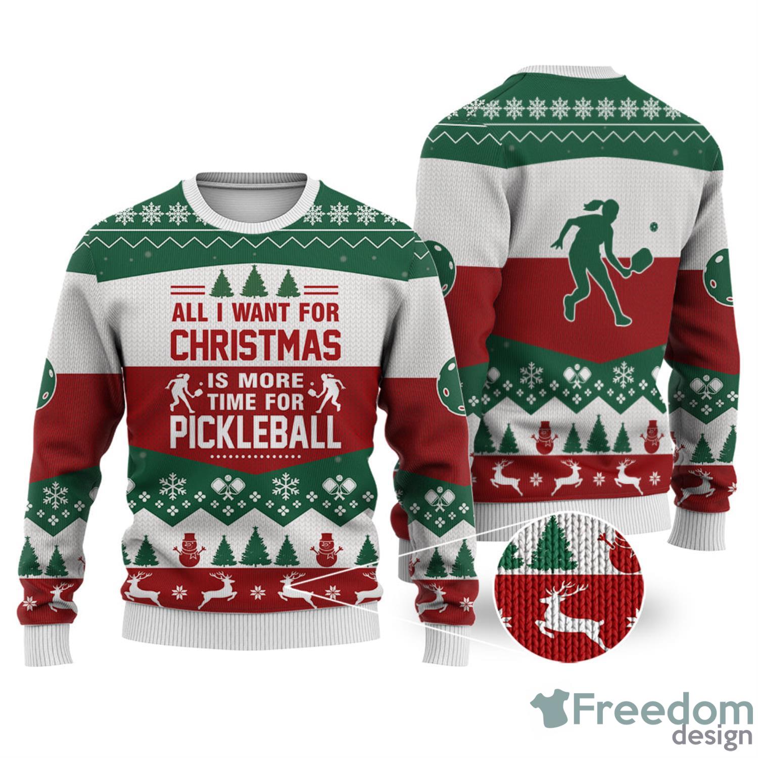 Pickleball All I Want For Christmas All Over Printed 3D Ugly Christmas Sweater Christmas Gift For Men And Women Product Photo 1