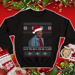 Save The Neck For Me Clark Funny T Shirt National Lampoon’s Christmas Vacation Shirt Christmas Gifts