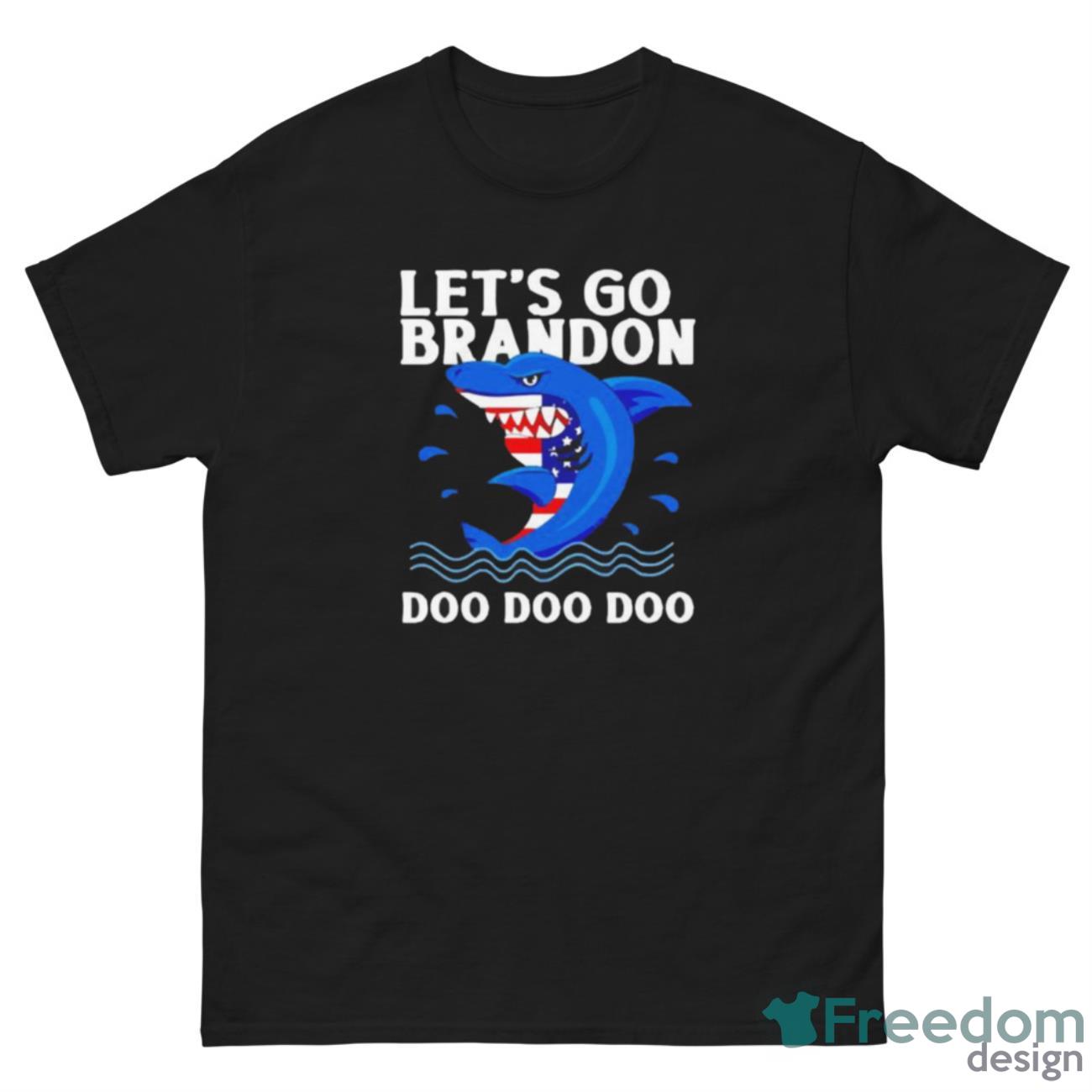 Shark Let’s Go Brandon Doo Doo Doo shirt - G500 Men’s Classic Tee