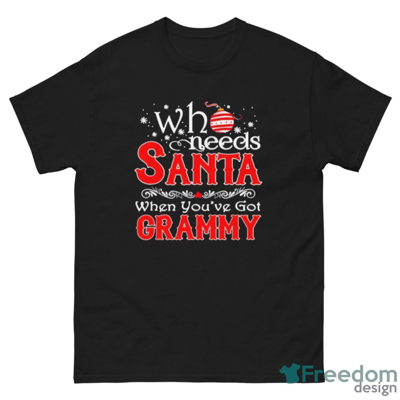 Who needs Santa when you’ve got Grammy Christmas shirt - G500 Men’s Classic Tee