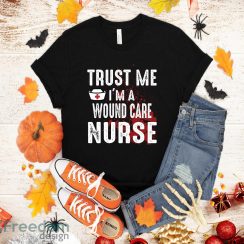 Bloody Trust Me I’M A Wound Care Nurse Scary Halloween T-Shirt Halloween Gift