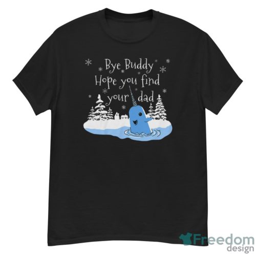 Bye Buddy Hope You Find Your Dad Sweatshirt, Whale Buddy ShirtBye Buddy Hope You Find Your Dad Sweatshirt, Whale Buddy Shirt - G500 Men’s Classic T-Shirt