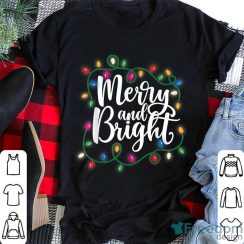 Christmas Gift Christmas Outfit Gift Funny Merry And Bright Christmas Lights Xmas Holiday Christmas Shirt