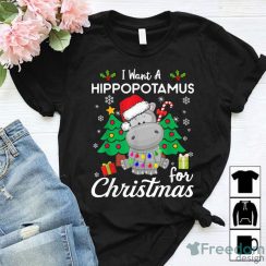 Christmas Party Gift I Want A Hippopotamus For Christmas Cute Gift Xmas Costume Christmas Shirt