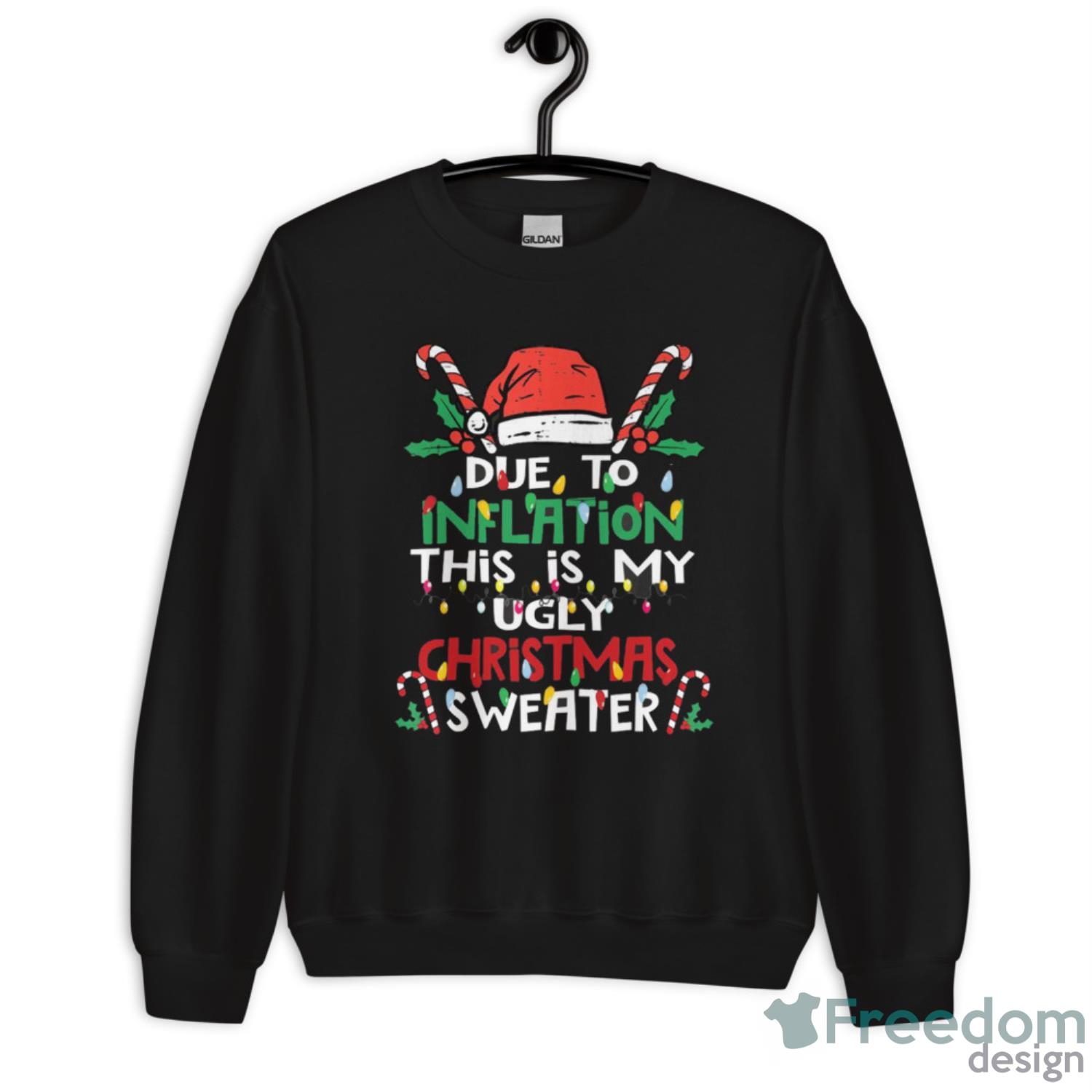 Due to Inflation Ugly Christmas Funny Shirt - Unisex Crewneck Sweatshirt Due to Inflation Ugly Christmas Funny Shirt - Unisex Crewneck Sweatshirt