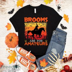 Funny Broom Are For Amateurs Witch Riding Horse Halloween T-Shirt Halloween Gift