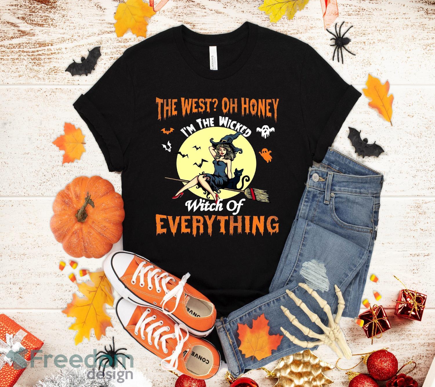 Funny The West Oh Honey I'm The Wicked Witch Of Everything T-Shirt  Halloween Gift Sweatshirt Hoodie - Freedomdesign