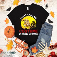 Funny This Is My Human Costume I’m Really A Potato Halloween T-Shirt Halloween Gift Sweatshirt Hoodie