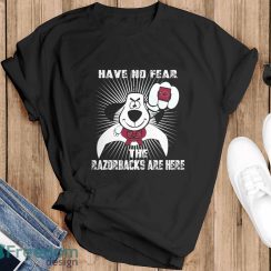 Have No Fear The Arkansas Razorbacks Are Here Funny Black T Shirt Sweatshirt For Fans - Black T-Shirt
