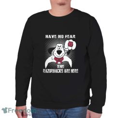Have No Fear The Arkansas Razorbacks Are Here Funny Black T Shirt Sweatshirt For Fans image Have No Fear The Arkansas Razorbacks Are Here Funny Black T Shirt Sweatshirt For Fans - Unisex Sweatshirt