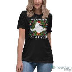 I Ain't Afraid Of No Relatives Ugly Christmas Sweatshirts - Women's Relaxed Short Sleeve Jersey Tee