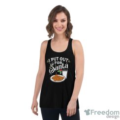 I Put Out For Santa Funny Christmas Cookies And Milk Shirt - Women's Flowy Racerback Tank