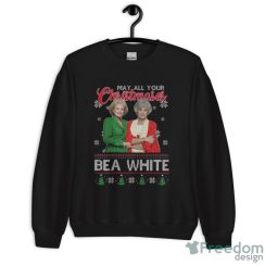 May All Your Christmases Bea White Ugly Christmas Sweathirt - Unisex Crewneck Sweatshirt