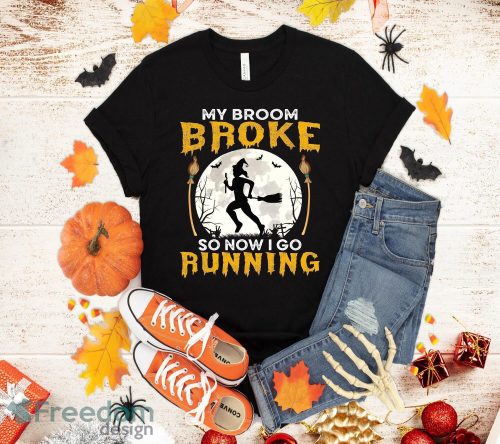 My Broom Broke So Now I Go Running Halloween Funny T-Shirt Halloween Gift Product Photo 1