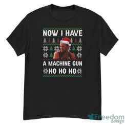 Now I Have A Machinegun Ho Ho Ho Ugly Christmas Sweatshirt