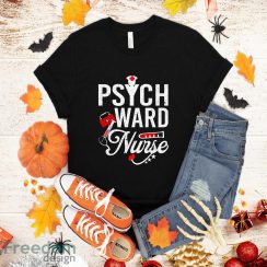 Psych Ward Nurse Halloween Funny RN Nurse Gift T-Shirt Halloween Gift