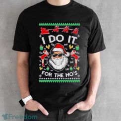 Santa Claus I Do It For The Ho’s Ugly Christmas Shirt - Black Unisex T-Shirt