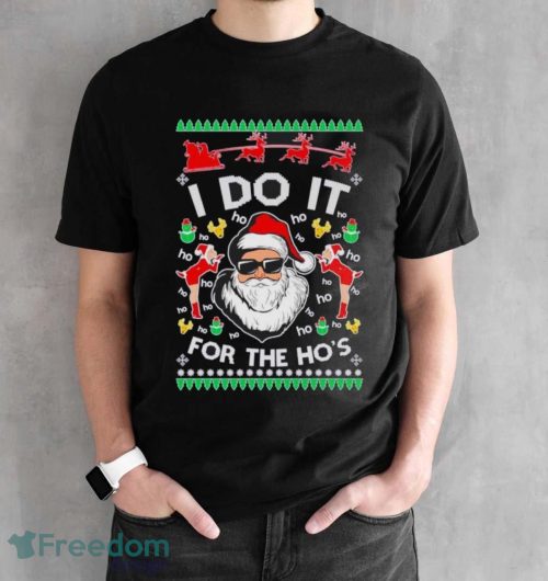 Santa Claus I Do It For The Ho’s Ugly Christmas Shirt - Black Unisex T-Shirt