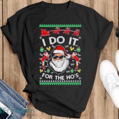 Santa Claus I Do It For The Ho’s Ugly Christmas Shirt - Black T-Shirt