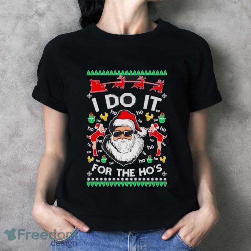 Santa Claus I Do It For The Ho’s Ugly Christmas Shirt - Ladies T-Shirt