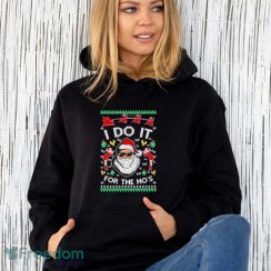 Santa Claus I Do It For The Ho’s Ugly Christmas Shirt - Unisex Hoodie