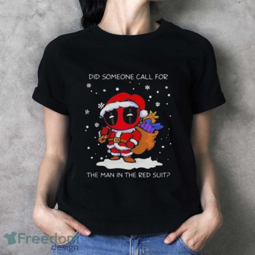 Santa Deadpool Did Someone Call For The Man In The Red Suit Christmas Shirt - Ladies T-Shirt