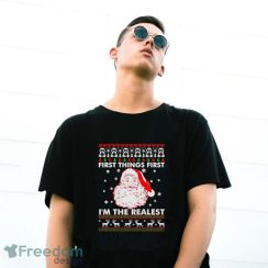 Santa First Things First I’m The Realest Christmas Shirt - G500 Gildan T-Shirt