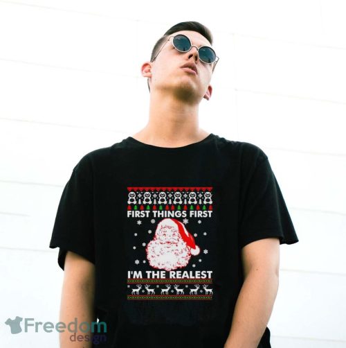 Santa First Things First I’m The Realest Christmas Shirt - G500 Gildan T-Shirt