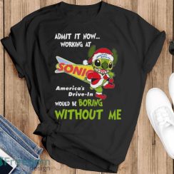 Santa Stitch Admit It Now Working At Sonic Drive-In Would Be Boring Without Me Christmas Shirt