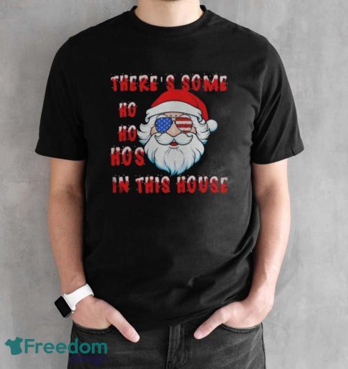 Santa There’s Some Ho Ho Hos In This House Christmas Shirt - Black Unisex T-Shirt