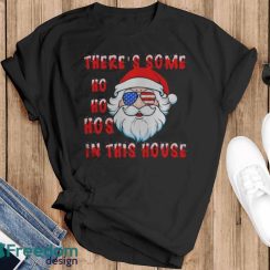 Santa There’s Some Ho Ho Hos In This House Christmas Shirt - Black T-Shirt