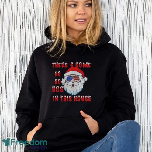 Santa There’s Some Ho Ho Hos In This House Christmas Shirt - Unisex Hoodie