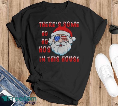 Santa There’s Some Ho Ho Hos In This House Christmas Shirt - Black T-Shirt