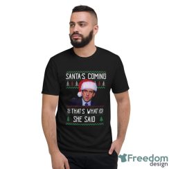 Santa's Coming That's What She Said Shirt Christmas Gift - Short Sleeve T-Shirt