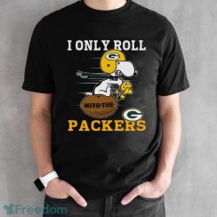 Snoopy And Woodstock I Only Roll With The Green Bay Packers Men Women T-Shirt - Black Unisex T-Shirt