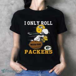 Snoopy And Woodstock I Only Roll With The Green Bay Packers Men Women T-Shirt - Ladies T-Shirt