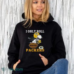 Snoopy And Woodstock I Only Roll With The Green Bay Packers Men Women T-Shirt - Unisex Hoodie