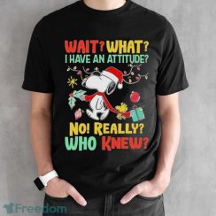 Snoopy And Woodstock Wait What I Have An Attitude No Really Who Knew Christmas Shirt - Black Unisex T-Shirt