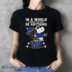 Snoopy In A World Where You Can Be Anything Be A St. Louis Blues Fan T-Shirt - Ladies T-Shirt