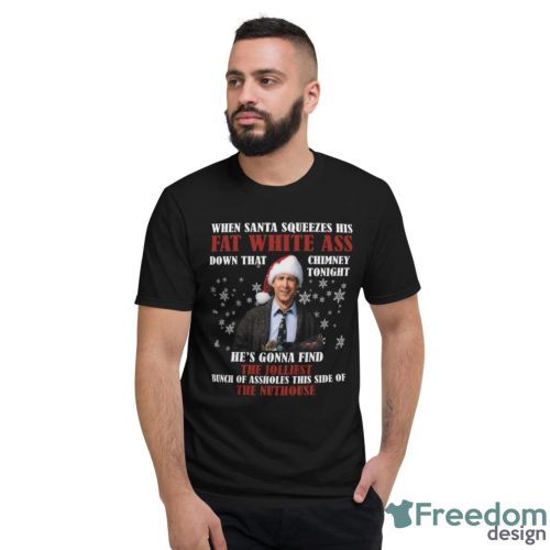 When Santa Squeezes His Fat White Ass Movie Quotes T Shirt Christmas Gift