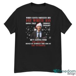 When Santa Squeezes His Fat White Ass Movie Quotes T-Shirt Christmas Gift - G500 Men’s Classic T-Shirt