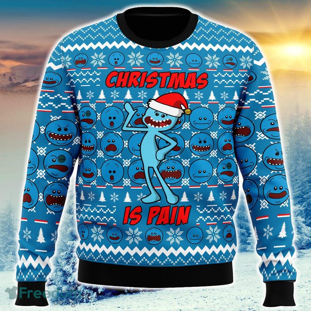 Christmas is Pain Mr. Meeseeks Ugly Christmas Sweater Funny Trending Gift Fans Holidays - Christmas is Pain Mr. Meeseeks Ugly Christmas Sweater_1