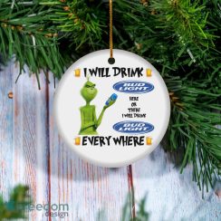 Grinch I Will Drink Bud Light Here And There Everywhere Christmas Ornament