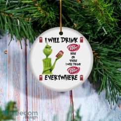 Grinch I Will Drink Dr Pepper Here And There Everywhere Christmas Ornament
