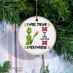 Grinch I Will Drink Miller High Life Here And There Everywhere Christmas Ornament
