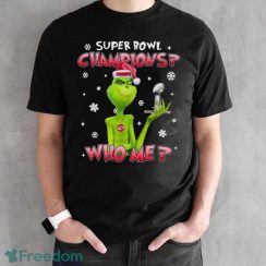 Grinch Who Me Super Bowl Champions Kansas City Chiefs T-Shirt Product Photo 2