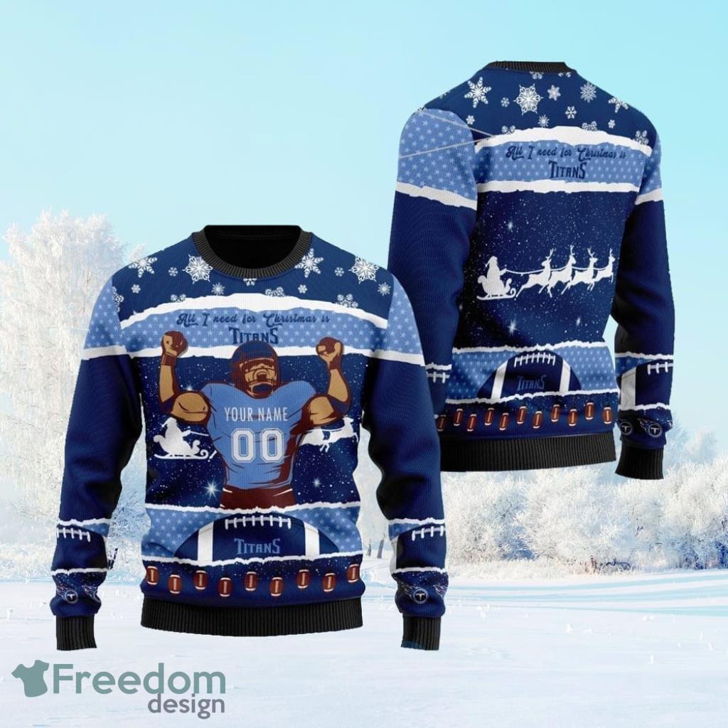 Personalized NFL Tennessee Titans All I Need For Christmas Ugly Christmas Sweater Perfect Gift Product Photo 1