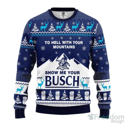 To Hell With Your Mountains Show Me Your Busch Christmas Ugly Sweater Special Gift For Men Women Product Photo 1